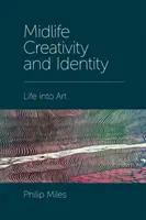 Créativité et identité de la quarantaine : La vie dans l'art - Midlife Creativity and Identity: Life Into Art