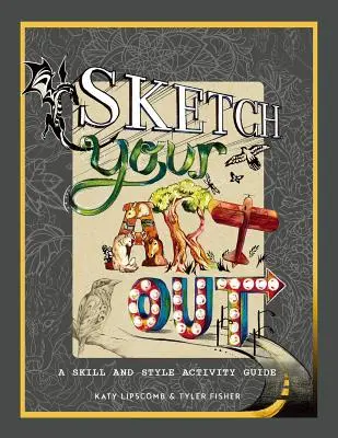 Sketch Your Art Out : Un guide de compétences et de style - Sketch Your Art Out: A Skill and Style Guide