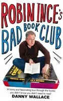 Robin Ince's Bad Book Club - La quête d'un homme pour découvrir les livres que le goût a oubliés - Robin Ince's Bad Book Club - One man's quest to uncover the books that taste forgot