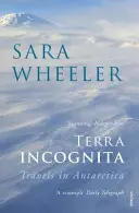 Terra Incognita - Voyages en Antarctique - Terra Incognita - Travels in Antarctica