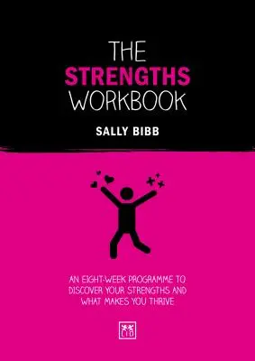 Le manuel des points forts : Un programme de huit semaines pour découvrir vos points forts et ce qui vous fait prospérer - The Strengths Workbook: An Eight-Week Programme to Discover Your Strengths and What Makes You Thrive