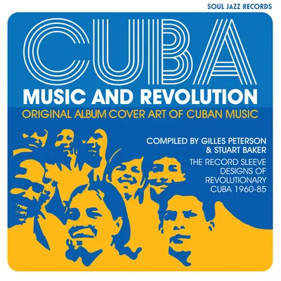 Cuba : Musique et révolution : Pochettes originales d'albums de musique cubaine : Les pochettes de disques de la Cuba révolutionnaire 1960-85 - Cuba: Music and Revolution: Original Album Cover Art of Cuban Music: The Record Sleeve Designs of Revolutionary Cuba 1960-85