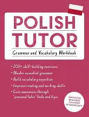 Le tuteur polonais : Grammaire et Vocabulaire (Apprendre le Polonais avec Teach Yourself) : Cours pour débutants avancés à intermédiaires supérieurs - Polish Tutor: Grammar and Vocabulary Workbook (Learn Polish with Teach Yourself): Advanced Beginner to Upper Intermediate Course