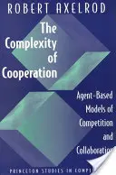 La complexité de la coopération : Modèles de concurrence et de collaboration basés sur des agents - The Complexity of Cooperation: Agent-Based Models of Competition and Collaboration