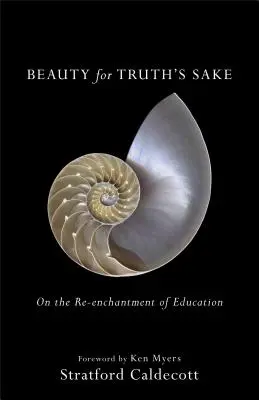 La beauté au service de la vérité : Le réenchantement de l'éducation - Beauty for Truth's Sake: On the Re-Enchantment of Education