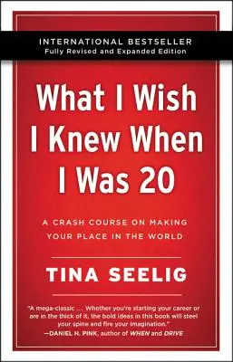 Ce que j'aurais aimé savoir à 20 ans - Édition du 10e anniversaire : Un cours accéléré sur la façon de se faire une place dans le monde - What I Wish I Knew When I Was 20 - 10th Anniversary Edition: A Crash Course on Making Your Place in the World