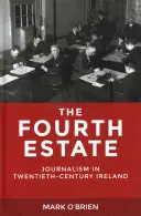 Le quatrième pouvoir : Le journalisme en Irlande au XXe siècle - The Fourth Estate: Journalism in Twentieth-Century Ireland