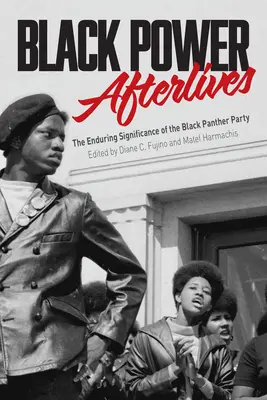 Les séquelles du pouvoir noir : L'importance durable du Black Panther Party - Black Power Afterlives: The Enduring Significance of the Black Panther Party