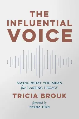 La voix influente : dire ce que l'on pense pour laisser un héritage durable - The Influential Voice: Saying What You Mean for Lasting Legacy