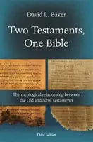 Deux Testaments, une Bible (3e édition) - La relation théologique entre l'Ancien et le Nouveau Testament (Baker David L (Reader)) - Two Testaments, One Bible (3rd Edition) - The Theological Relationship Between The Old And New Testaments (Baker David L (Reader))