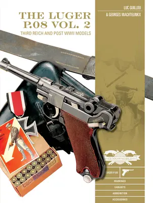 Le Luger P.08, tome 2 : Modèles du Troisième Reich et de l'après-Seconde Guerre mondiale - The Luger P.08, Vol. 2: Third Reich and Post-WWII Models