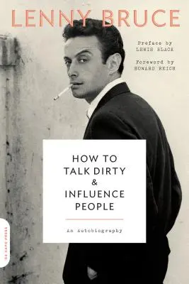 Comment parler mal et influencer les gens : Une autobiographie - How to Talk Dirty and Influence People: An Autobiography