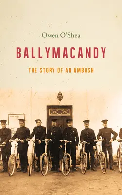 Ballymacandy : L'histoire d'une embuscade dans le Kerry - Ballymacandy: The Story of a Kerry Ambush