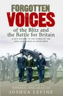 Voix oubliées du Blitz et de la bataille d'Angleterre - Forgotten Voices of the Blitz and the Battle for Britain