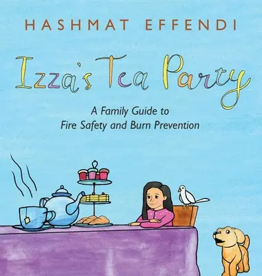 La fête du thé d'Izza : Un guide familial pour la sécurité incendie et la prévention des brûlures - Izza's Tea Party: A Family Guide to Fire Safety and Burn Prevention