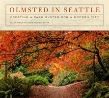 Olmsted à Seattle : Créer un système de parcs pour une ville moderne - Olmsted in Seattle: Creating a Park System for a Modern City