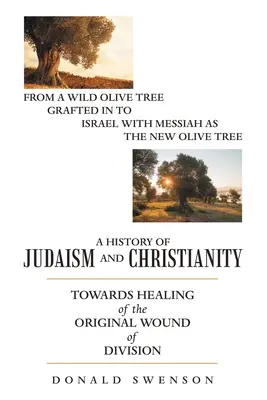 Une histoire du judaïsme et du christianisme : Vers la guérison de la blessure originelle de la division - A History of Judaism and Christianity: Towards Healing of the Original Wound of Division