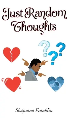 Pensées aléatoires - Just Random Thoughts