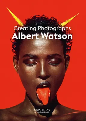 Albert Watson : La création de photographies - Albert Watson: Creating Photographs