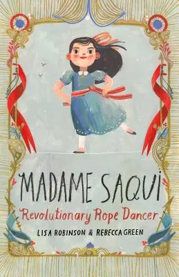 Madame Saqui : La danseuse de corde révolutionnaire - Madame Saqui: Revolutionary Rope Dancer