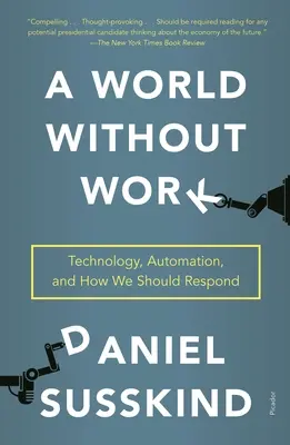 Un monde sans travail : La technologie, l'automatisation et la façon dont nous devrions réagir - A World Without Work: Technology, Automation, and How We Should Respond