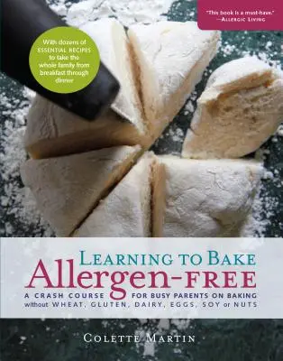 Apprendre à cuisiner sans allergènes : Un cours accéléré pour les parents occupés sur la cuisson sans blé, gluten, produits laitiers, œufs, soja ou noix. - Learning to Bake Allergen-Free: A Crash Course for Busy Parents on Baking Without Wheat, Gluten, Dairy, Eggs, Soy or Nuts