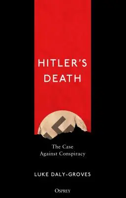 La mort d'Hitler : Le cas de la conspiration - Hitler's Death: The Case Against Conspiracy
