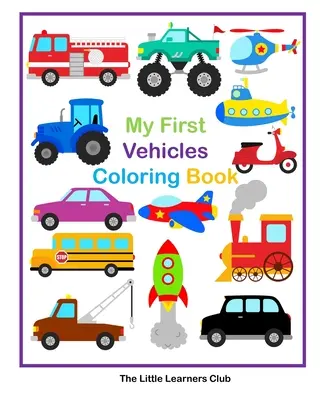 Mon premier livre de coloriage de véhicules - 29 pages simples de coloriage de véhicules pour les tout-petits - My First Vehicles Coloring Book - 29 Simple Vehicle Coloring Pages for Toddlers