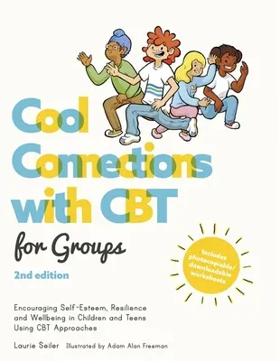 Cool Connections with CBT for Groups, 2e édition : Encourager l'estime de soi, la résilience et le bien-être chez les enfants et les adolescents à l'aide d'approches TCC - Cool Connections with CBT for Groups, 2nd Edition: Encouraging Self-Esteem, Resilience and Wellbeing in Children and Teens Using CBT Approaches