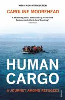 Cargaison humaine - Un voyage parmi les réfugiés - Human Cargo - A Journey among Refugees