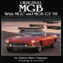 Original MGB : Le guide du restaurateur pour tous les modèles Roadster et GT 1962-80 - Original MGB: The Restorer's Guide to All Roadster and GT Models 1962-80