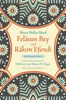 Feltun Bey et Rkim Efendi : un roman ottoman - Feltun Bey and Rkim Efendi: An Ottoman Novel