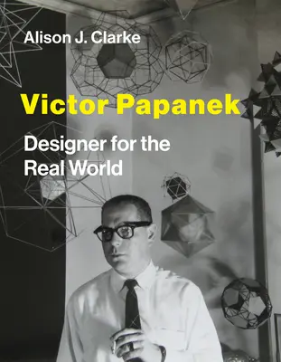 Victor Papanek : Concepteur pour le monde réel - Victor Papanek: Designer for the Real World