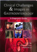 Défis et images cliniques en gastro-entérologie : Un guide de diagnostic - Clinical Challenges & Images in Gastroenterology: A Diagnostic Guide