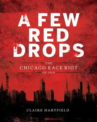 Quelques gouttes rouges : L'émeute raciale de Chicago en 1919 - A Few Red Drops: The Chicago Race Riot of 1919