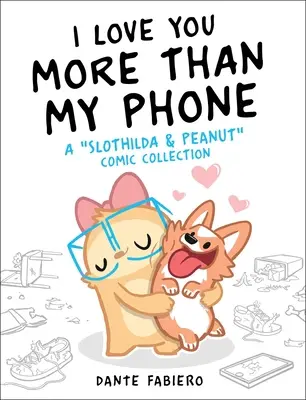 Je t'aime plus que mon téléphone, 2 : Une collection de bandes dessinées de Slothilda et Peanut - I Love You More Than My Phone, 2: A Slothilda & Peanut Comic Collection
