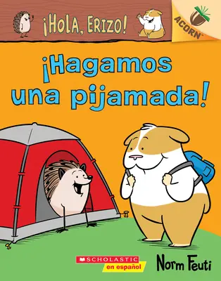 Hola, Erizo ! 2 : Hagamos Una Pijamada ! (Allons faire une soirée pyjama !) : Un livre de la série Acorn - Hola, Erizo! 2: Hagamos Una Pijamada! (Let's Have a Sleepover!): Un Libro de la Serie Acorn