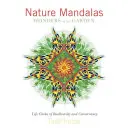 Mandalas de la nature Les merveilles du jardin : Les cercles de vie de la biodiversité et de la conservation - Nature Mandalas Wonders of the Garden: Life Circles of Biodiversity and Conservancy