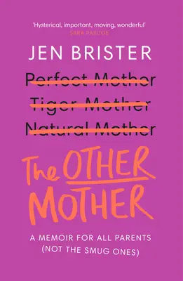 L'autre mère : Un mémoire pour tous les parents (pas ceux qui sont prétentieux) - The Other Mother: A Memoir for All Parents (Not the Smug Ones)