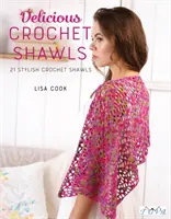 Delicious Crochet Shawls : 21 châles au crochet élégants - Delicious Crochet Shawls: 21 Stylish Crochet Shawls