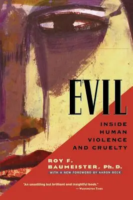 Le mal : au cœur de la violence et de la cruauté humaines - Evil: Inside Human Violence and Cruelty