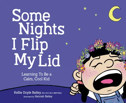 Certaines nuits, je tourne le dos à la réalité : Apprendre à être un enfant calme et cool - Some Nights I Flip My Lid: Learning to Be a Calm, Cool Kid