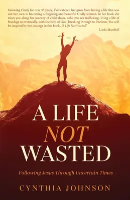 Une vie non gaspillée : Suivre Jésus en des temps incertains - A Life Not Wasted: Following Jesus Through Uncertain Times