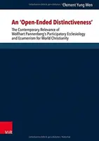 An 'Open-Ended Distinctiveness' : The Contemporary Relevance of Wolfhart Pannenberg's Participatory Ecclesiology and Ecumenism for World Christianity (Une distanciation ouverte : la pertinence contemporaine de l'ecclésiologie et de l'œcuménisme participatifs de Wolfhart Pannenberg pour le christiani - An 'Open-Ended Distinctiveness': The Contemporary Relevance of Wolfhart Pannenberg's Participatory Ecclesiology and Ecumenism for World Christianity