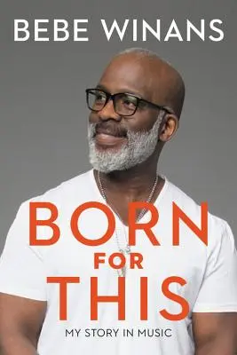 Born for This : Mon histoire en musique - Born for This: My Story in Music