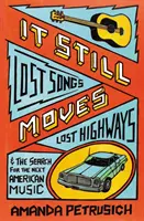 It Still Moves - Lost Songs, Lost Highways, and the Search for the Next American Music (en anglais) - It Still Moves - Lost Songs, Lost Highways, and the Search for the Next American Music