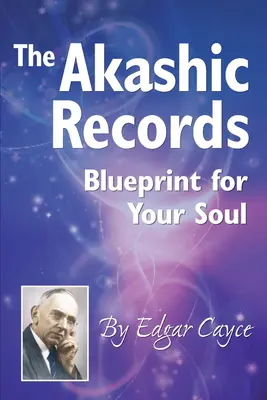 Les archives akashiques : Le plan de votre âme - The Akashic Records: Blueprint for Your Soul