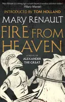 Le feu du ciel - Un roman d'Alexandre le Grand : Un classique moderne de Virago - Fire from Heaven - A Novel of Alexander the Great: A Virago Modern Classic