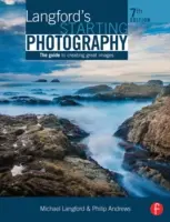 Langford's Starting Photography : Le guide de la création de belles images - Langford's Starting Photography: The Guide to Creating Great Images