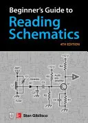 Guide du débutant pour la lecture des schémas, quatrième édition - Beginner's Guide to Reading Schematics, Fourth Edition